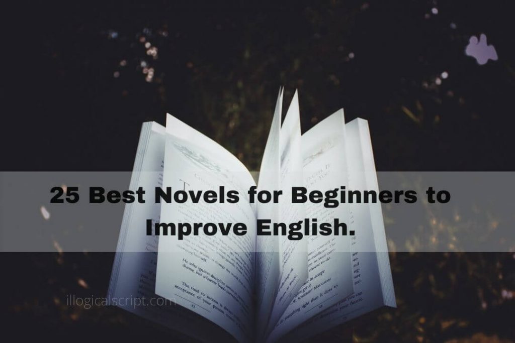 25 Best Novels For Beginners To Improve English Illogicalscript