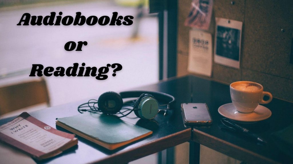 Audiobooks or reading