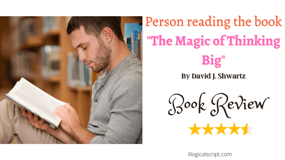A person reading a book of David J. Schwartz titled, "The Magic of Thinking Big" to which I have rated 4.5 stars out of 5.