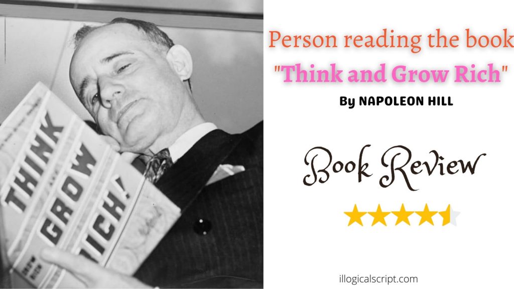 A person reading a book of Napoleon Hill titled, "Think and Grow rich" to which I have rated 4.5 stars out of 5.