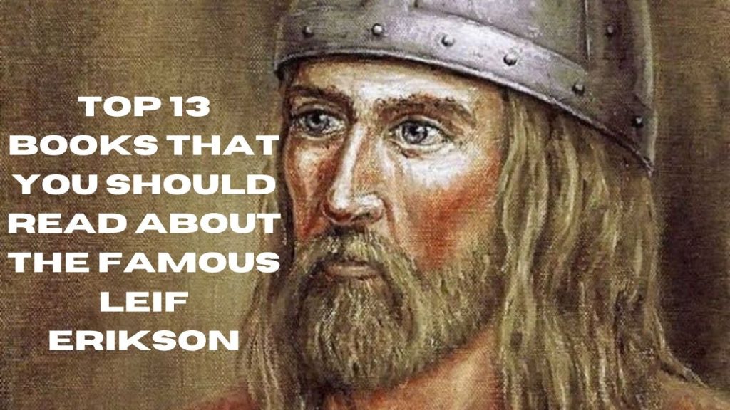 Top 13 Books That You Should Read To Know About The Famous Leif Erikson