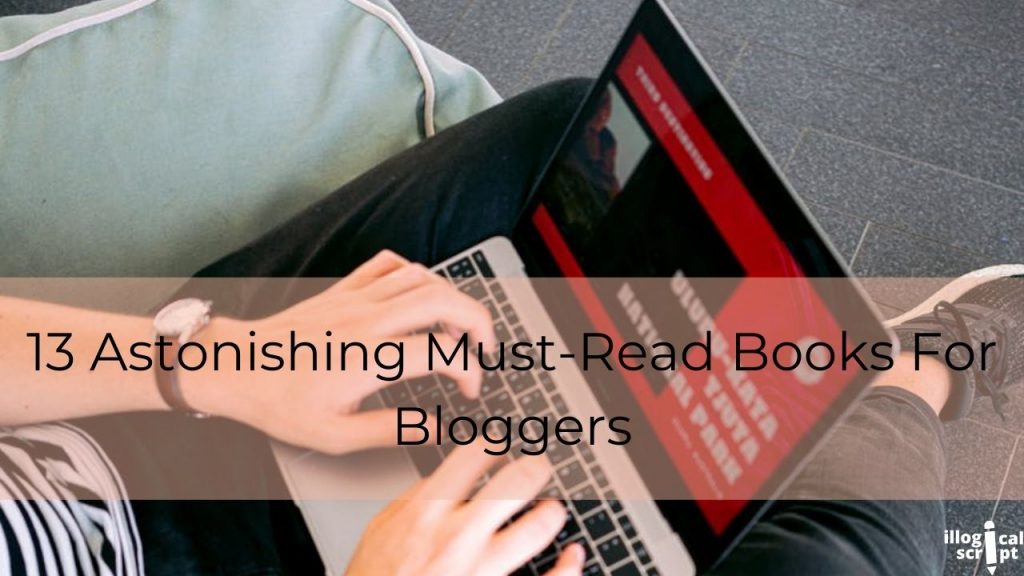 13 Astonishing Must-Read Books For Bloggers