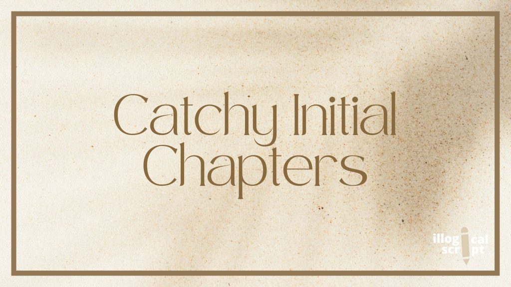Catchy initial chapters