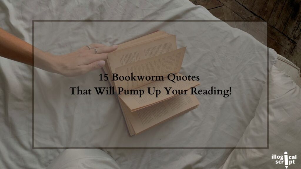 15 Bookworm Quotes That Will Pump Up Your Reading!