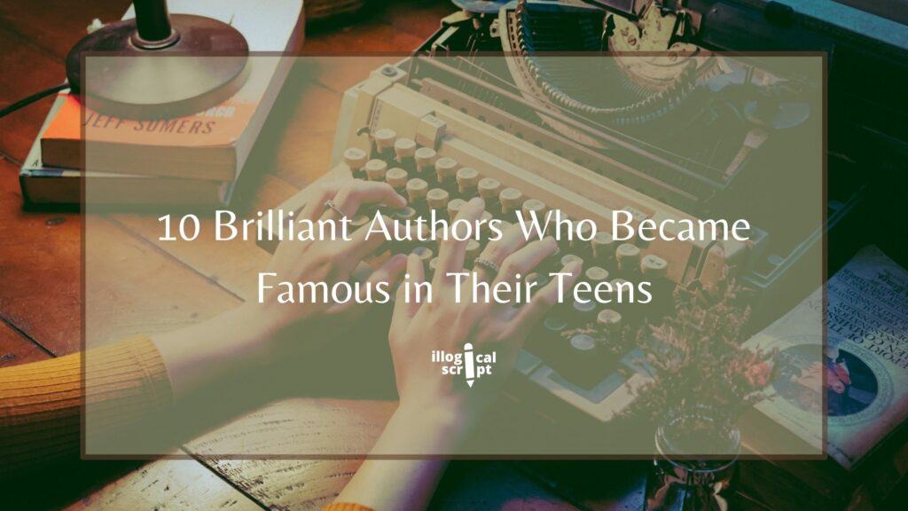 10 Brilliant Authors Who Became Famous in Their Teens