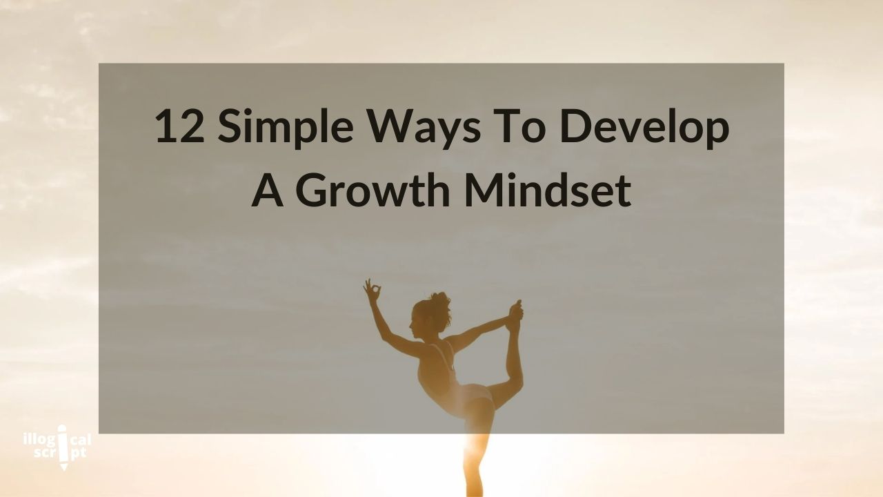 12 Simple Ways To Develop A Growth Mindset