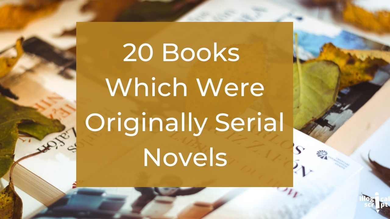 20 Books Which Were Originally Serial Novels