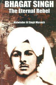 Bhagat Singh- The Eternal Rebel | 10 Books to Read to Know More about Bhagat Singh