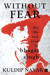 Without Fear: The Life and Trial of Bhagat Singh | 10 Books to Read to Know More about Bhagat Singh
