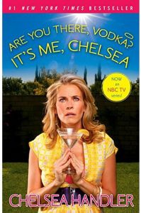 Are You There, Vodka? It's Me, Chelsea | 15 Celebrity Autobiographies