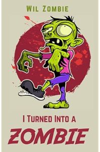 I Turned Into A Zombie | Best Zombie Books for Kids