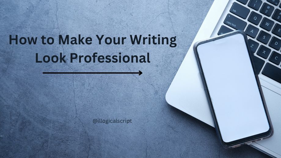 How to Make Your Writing Look Professional