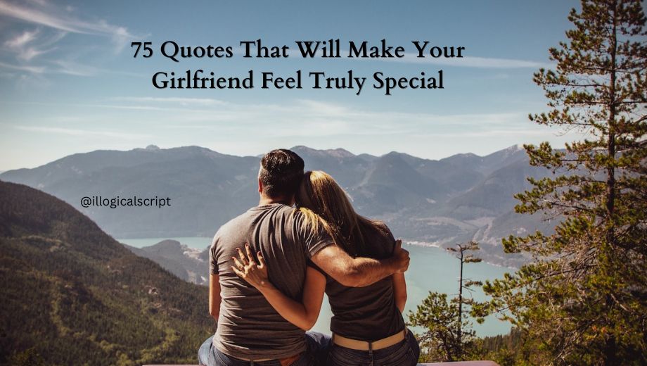 75 Quotes To make your girlfriend feel special