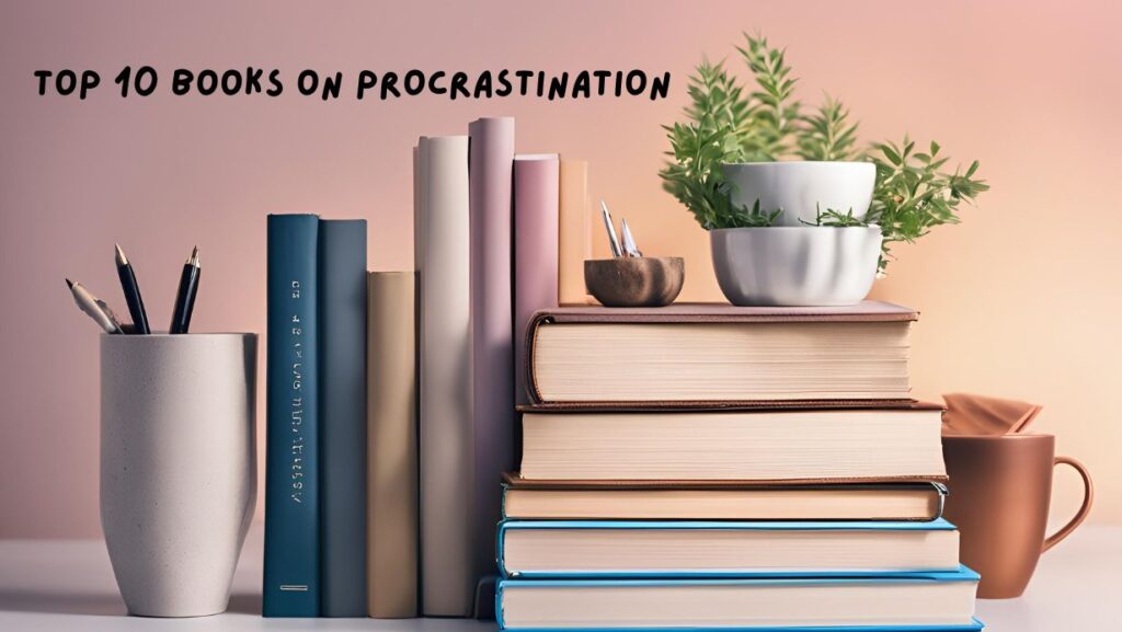 A tidy pile of books and various items sits on a table, featuring the title "Top 10 Books on Procrastination" above it. The setup showcases books in soft pastel shades, a cup filled with pens, a tiny potted plant, and a cozy coffee mug, all illuminated by warm lighting.